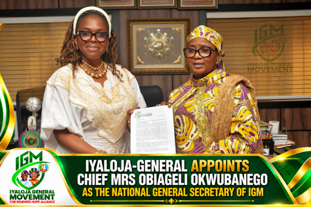 IYALOJA-GENERAL APPOINTS CHIEF MRS. OBIAGELI OKWUBANEGO AS NATIONAL GENERAL SECRETARY OF IGM